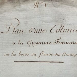 Rare manuscrit XVIIIe d'un projet de colonie en Guyane